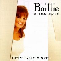 Baillie & The Boys - Lovin' Every Minute